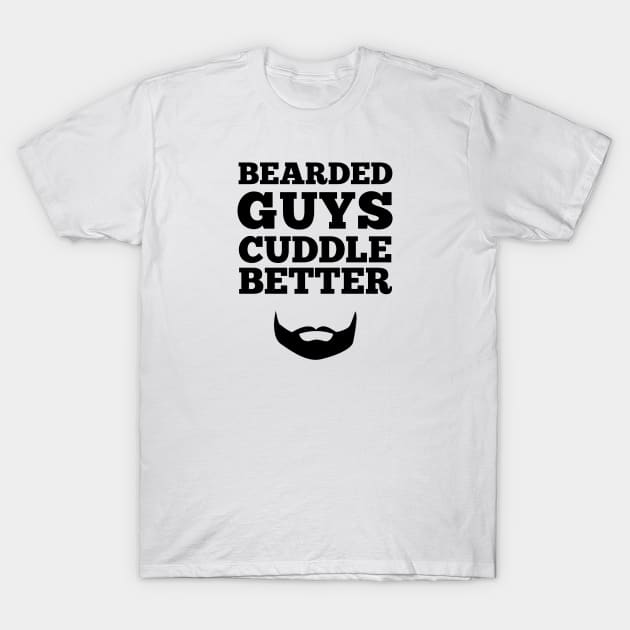 Bearded Guys Cuddle Better T-Shirt by Bold and Bearded